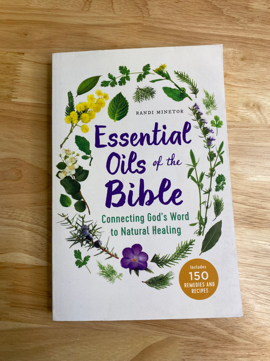 Essential Oils of the Bible: Connecting God's Word to Natural Healing